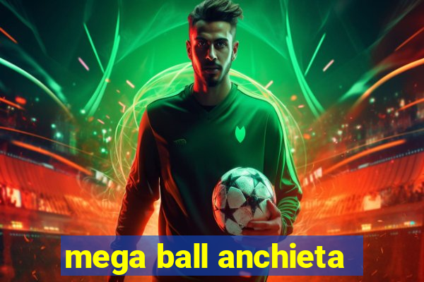 mega ball anchieta